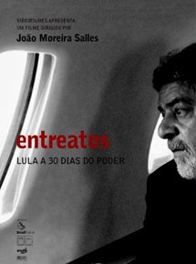 cartaz do filme entreatos com a imagem do ex presidente lula para compor a lista de filmes importantes para quem trabalha com marketing político.